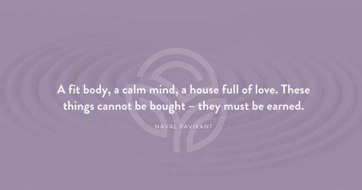 A fit body, a calm mind, a house full of love
