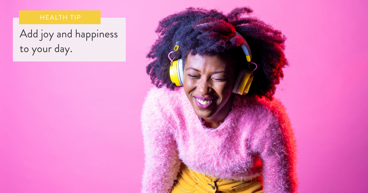 Add joy and happiness to your day